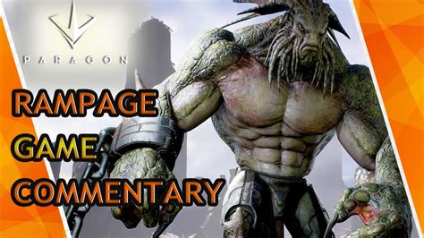 Paragon Rampage Game Commentary Youtube