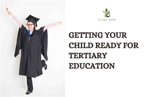 Getting Your Child Ready For Tertiary Education
