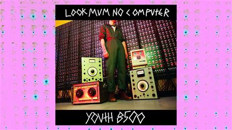 Youth8500 Look Mum No Computer Official Audio Youtube