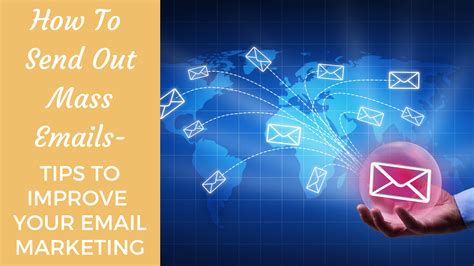 How To Send Out Mass Emails Tips To Improve Your Email Marketing