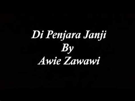 Di penjara janji (dato' awie) layannn#dipenjarajanjilive don't forget. Di penjara Janji By Awie Zawawi ~Lirik~ - YouTube