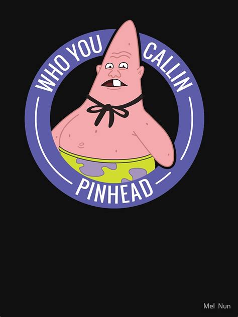 Patrick Who You Callin Pinhead T Shirt By Melnun Redbubble