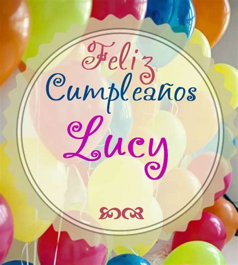 Feliz Cumpleaños Lucy ♥ Crear Pinterest