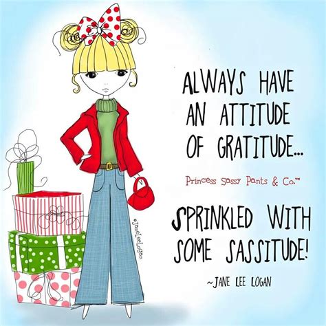 Sassitude Sassy Pants Quotes Sassy Quotes Quotes To Live By Funny Quotes Words Of Wisdom