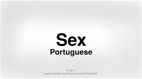 How To Pronounce Sex In Portuguese Youtube