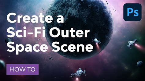 How To Create A Sci Fi Outer Space Scene With Adobe Photoshop Youtube