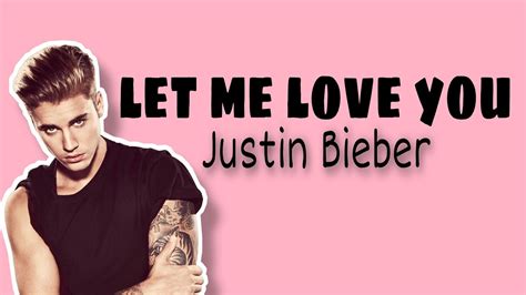Justin Bieber Let Me Love You Lyrics Youtube