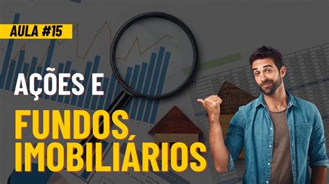 AÇÕes E Fundos ImobiliÁrios Curso Investindo Como Atleta Aula 15