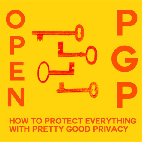 Openpgp How To Protect Everything With Pretty Good Privacy — Tech