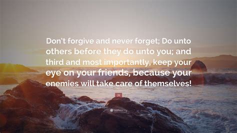 Jr Quote Dont Forgive And Never Forget Do Unto Others Before They