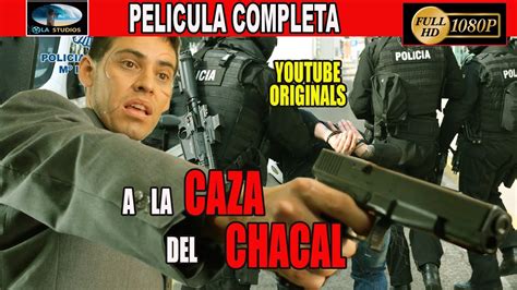 🎬 A La Caza Del Chacal Pelicula Completa En Español 🎥 Youtube