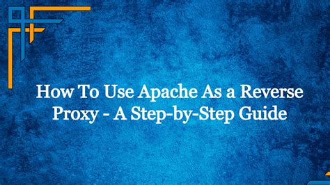How To Use Apache As A Reverse Proxy Guide