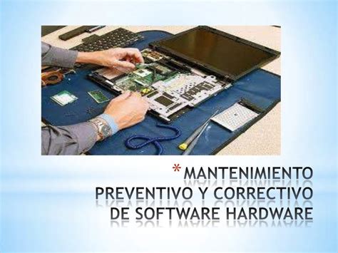 Mantenimiento Preventivo Y Correctivo De Software Hardware