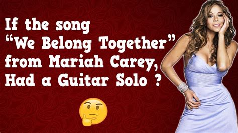 Mariah Carey We Belong Together Guitar Solo Youtube