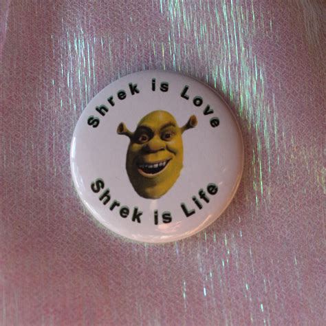 Shrek Is Love Shrek Is Life Shrek Meme 125 And 225 Pinback