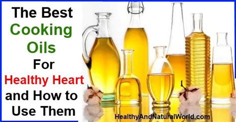 The Best Cooking Oils For Healthy Heart And How To Use Them