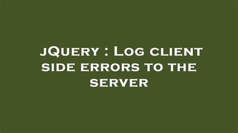 JQuery Log Client Side Errors To The Server YouTube