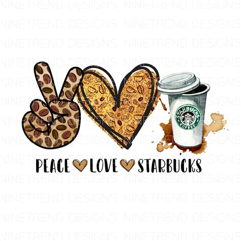Peace Love Starbucks Pngcoffee Sublimation Designs Downloadsstarbucks