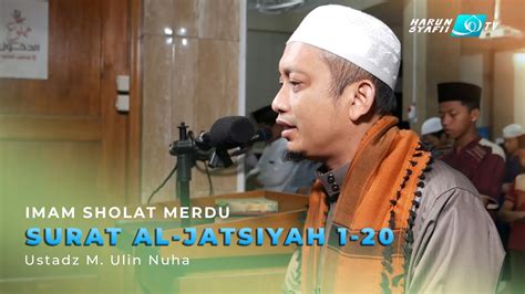 Bacaan Imam Sholat Merdu Surat Al Jatsiyah Ustadz M Ulin Nuha YouTube