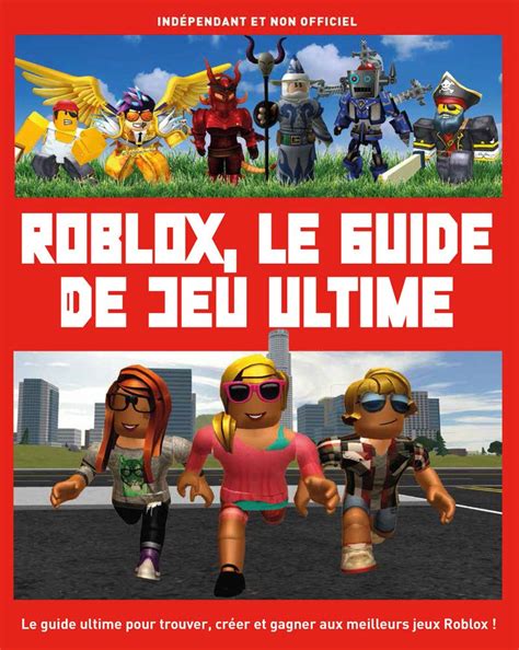 Roblox Guide De Jeu Ultime