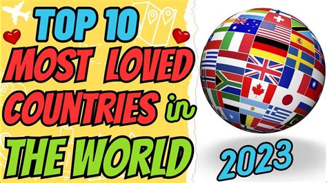 Top 10 Most Loved Countries In The World 2023 Youtube