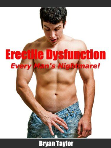 Amazon Com Erectile Dysfunction Every Man S Nightmare Ebook Taylor Bryan Kindle Store