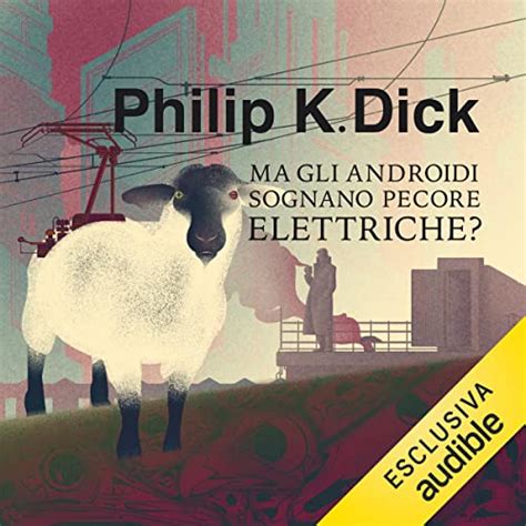 Ma gli androidi sognano pecore elettriche by Philip K Dick Marinella Magrì traduttore