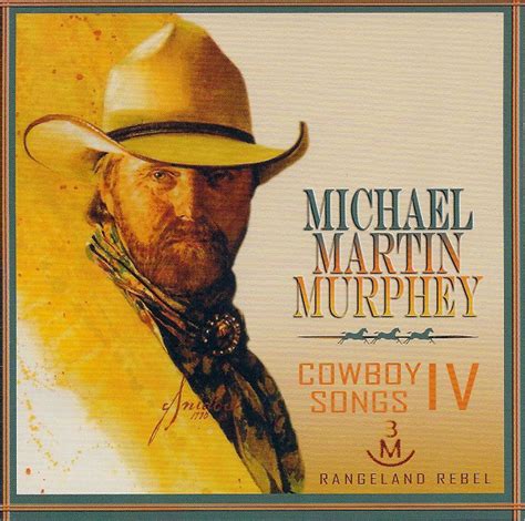 To pass the time, numerous songs and ballads were made up and sung along the way. Michael Martin Murphey - Cowboy Songs IV (CD, Album) | Discogs