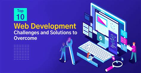 Top 10 Web Development Challenges And Solutions To Overcome