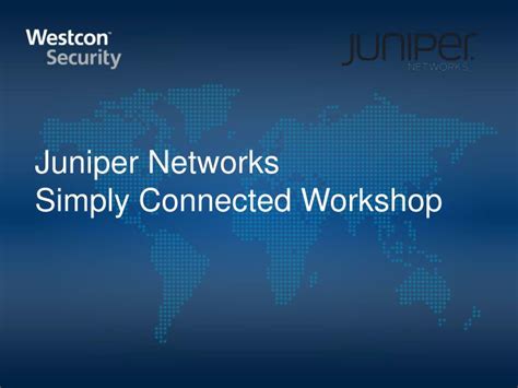 PPT - Juniper Networks Simply Connected Workshop PowerPoint ...