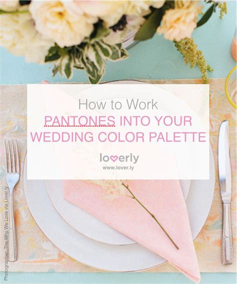 5 Ways To Work This Years Pantones Into Your Wedding Color Palette