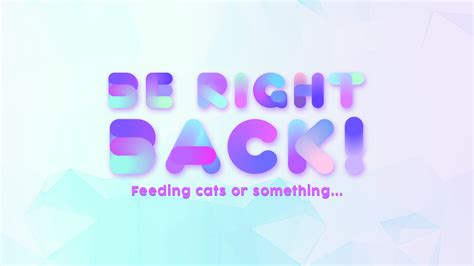 Be Right Back Wallpapers Top Free Be Right Back Backgrounds