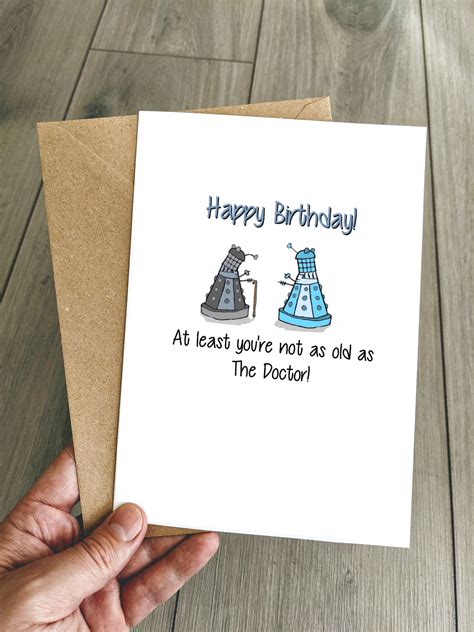 Funny Doctor Who Birthday Card At Least Youre Not As Old As The Dr