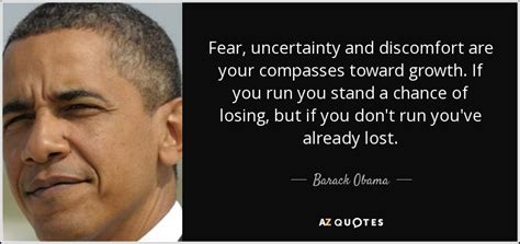 Below you will find our collection of inspirational, wise, and humorous old uncertainty quotes, uncertainty sayings, and uncertainty proverbs, collected over. Barack Obama quote: Fear, uncertainty and discomfort are ...