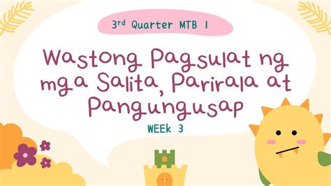 3rdq Mtb1 Week 3wastong Pagsulat Ng Mga Salita Parirala At Pangungusap