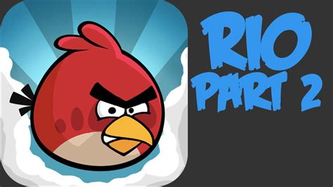 Lets Play Angry Birds Rio Part 2 Chill Bro Youtube