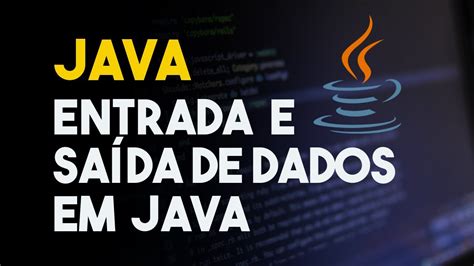 Java para iniciantes Entrada e Saída de Dados em Java YouTube