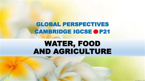 Global Perspective Cambridge Igcse Water Food And Agriculture