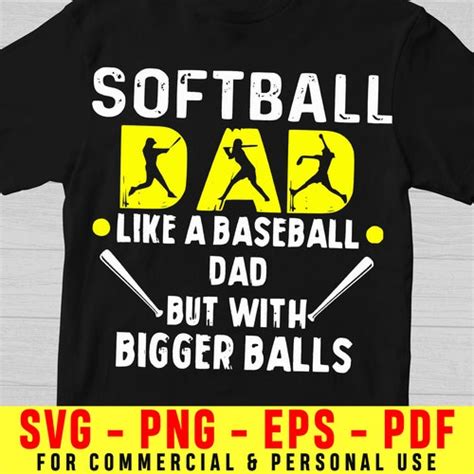 Softball Dad Svg Like A Baseball Dad Svg With Bigger Balls Etsy