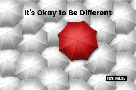 Its Okay To Be Different Quotes Quotes I Love