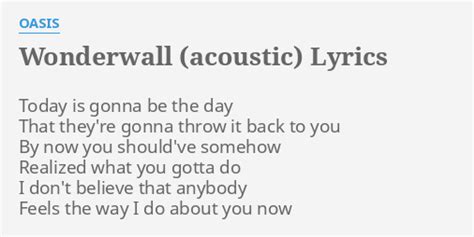 Lyrics to wonderwall by oasis from the sony music 100 years: "WONDERWALL (ACOUSTIC)" LYRICS by OASIS: Today is gonna be...