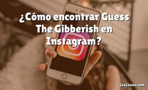 ¿cómo encontrar guess the gibberish en instagram [2022]