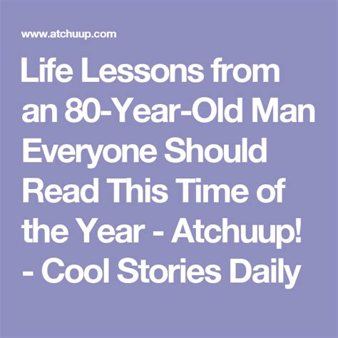 ‎life Lessons‬ Advice From An 80 Year Old Man Everyone Should Read This