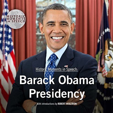 Barack Obama Presidency The Historic Moments In Speech Series Audio