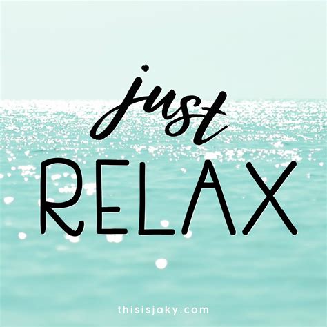 52 Deep Breath And Relax Quotes More Quotes