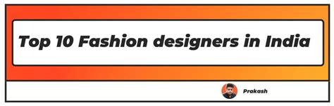 Top 10 Best Fashion Designers In India Updated 2022