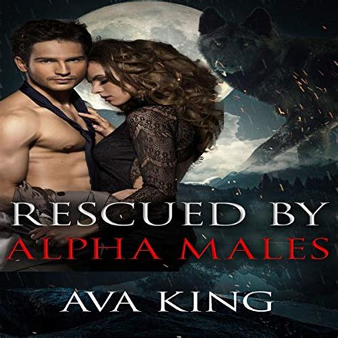 Rescued By Alpha Males Werewolf Romance Audible Audio Edition Ava King Clancy