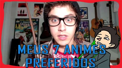 Meus 7 Animes Preferidos Youtube
