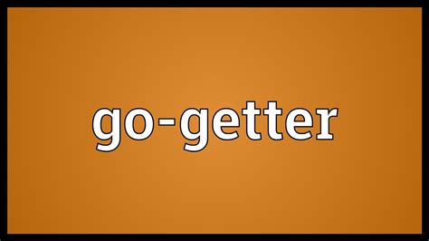Go Getter Meaning Youtube