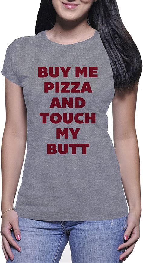 Buy Me Pizza And Touch My Butt Donna White T Shirt Amazon It Moda